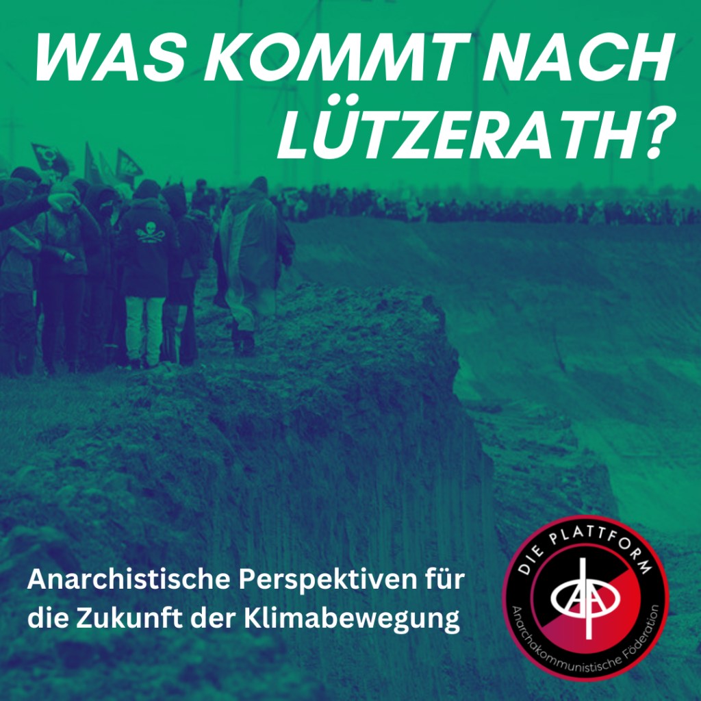 Was kommt nach Lützerath? Anarchistische Perspektive für die Zukunft der Klimabewegung, die Plattform, 2023 