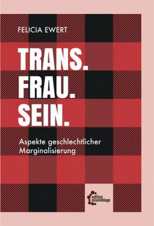 Trans.Frau.Sein: Aspekte geschlechtlicher Marginalisierung, Felicia Ewert, 2020