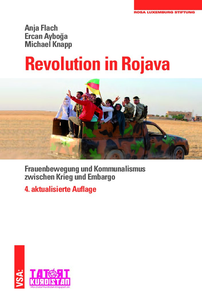 Revolution in Rojava: Frauenbewegung und Kommunalismus zwischen Krieg und Embargo, Anja Flach, Ercan Ayboğa und Michael Knapp, 2018