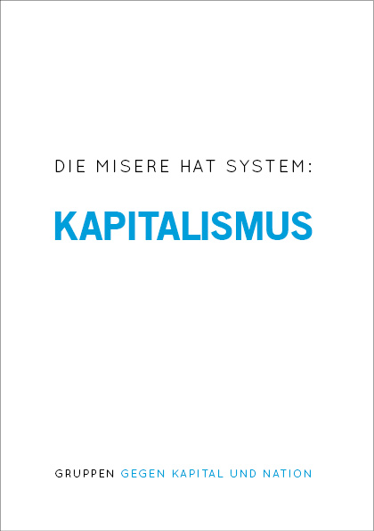 Die Misere hat System: Kapitalismus, Gruppen gegen Kapital und Nation, 2019